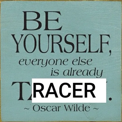 Be Yourself, Everyone Else Is Already Racer