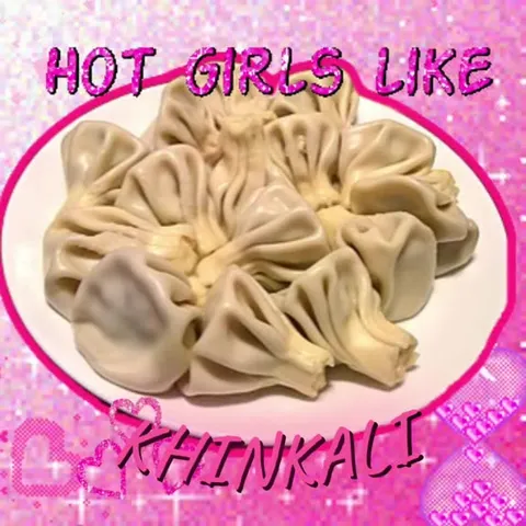 Hot Girls Like Khinkali