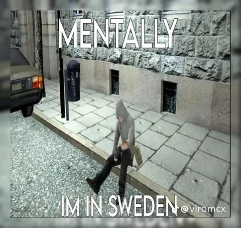Mentally I'm in Sweden