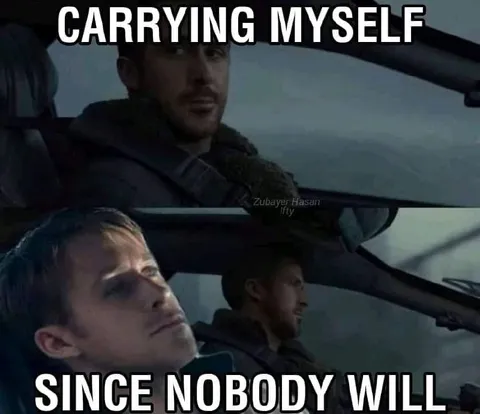 Carrying Myself Since Nobody Will