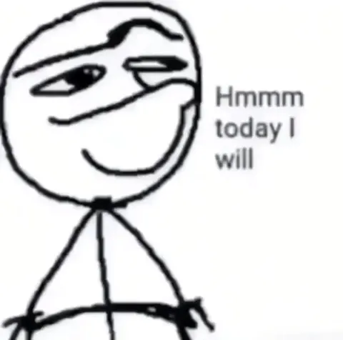Hmm Today I Will Lose My Mind