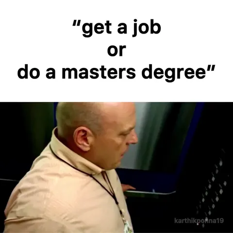 Get a Job or Master's Degree
