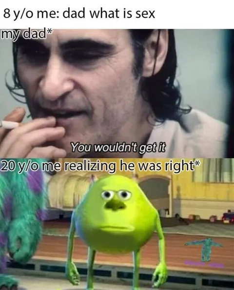 You Wouldn't Get It Dad