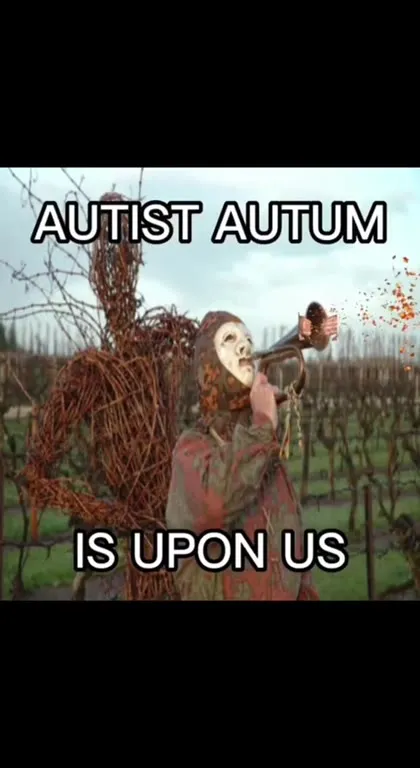 Autist Autumn Is Upon Us