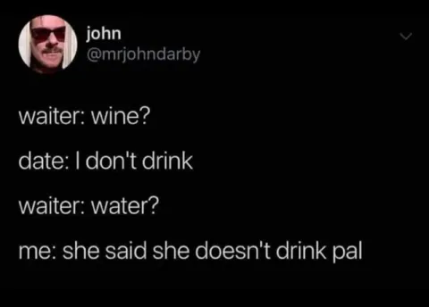 She Doesn't Drink Water Either