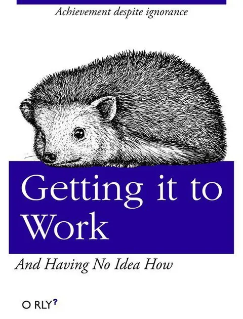 Getting It to Work Anyway