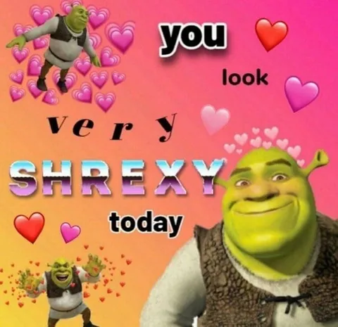 You Look Very Shrexy Today