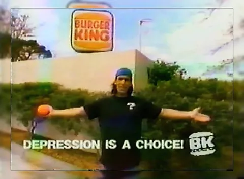 Depression Is a Choice Burger King