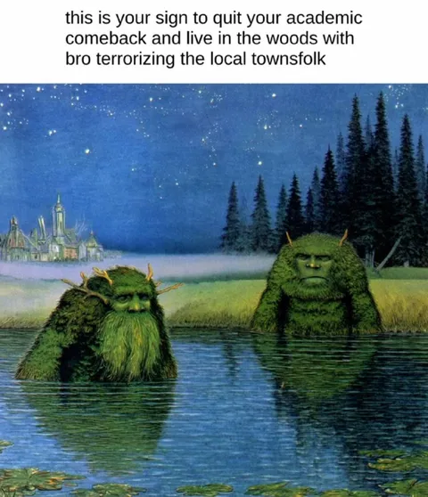 Quit Academia and Live in the Woods
