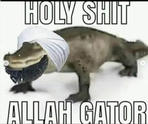 Holy Shit Allah Gator