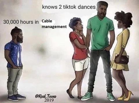 Cable Management vs TikTok Dances