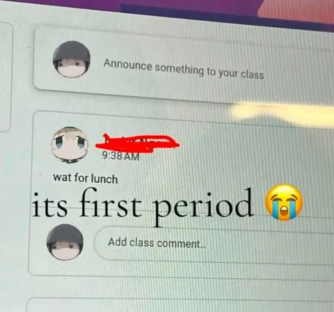 Its first period for lunch