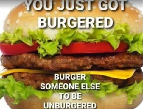 You Just Got Burgered