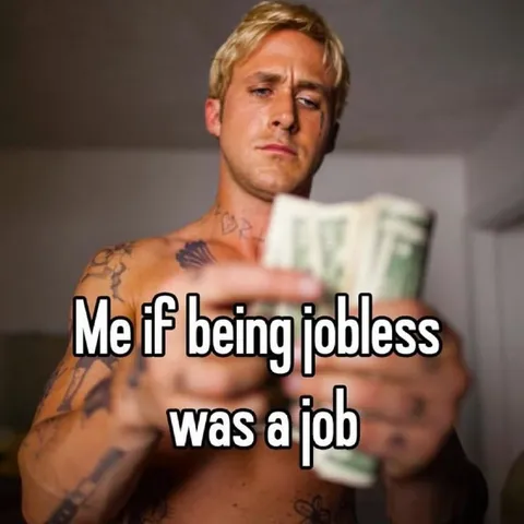Jobless as a Full-Time Job