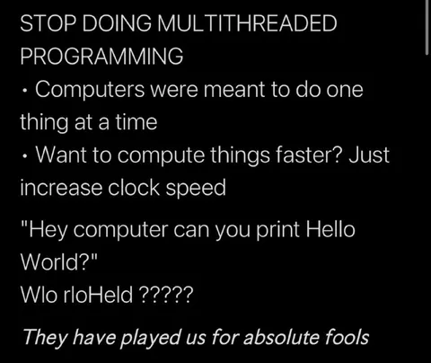 Stop Doing Multithreaded Programming