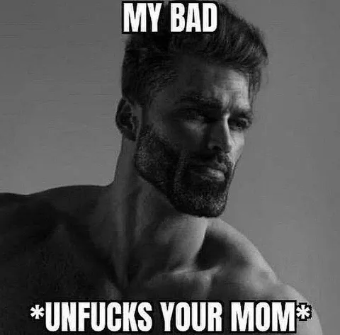 My Bad Unfucks Your Mom