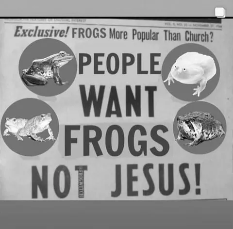 People Want Frogs Not Jesus