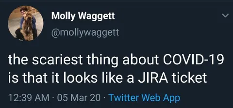 COVID-19 Looks Like a Jira Ticket