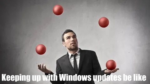 Keeping Up With Windows Updates