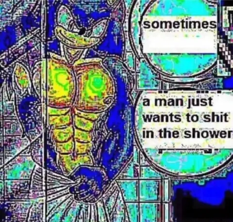 Sometimes a Man Just Wants to Shit