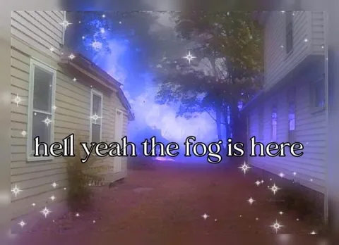 Hell Yeah, the Fog Is Here
