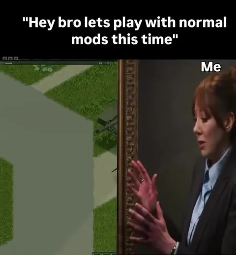 Normal Mods Go Wrong
