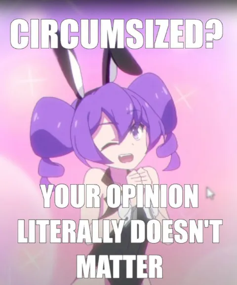 Circumsized Your Opinion Doesn't Matter