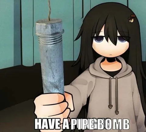 Have a Pipe Bomb