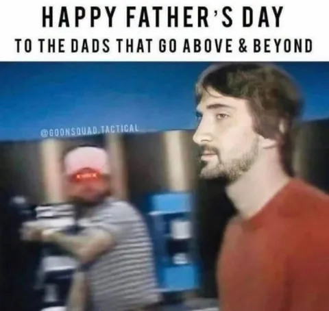 Happy Father's Day Dad Goes Above and Beyond