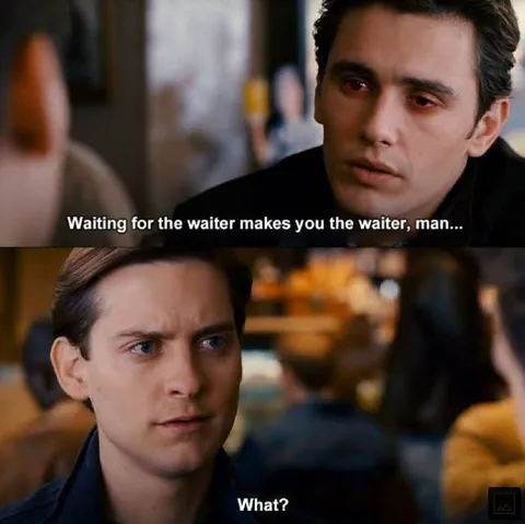 Waiting for the Waiter Makes You the Waiter