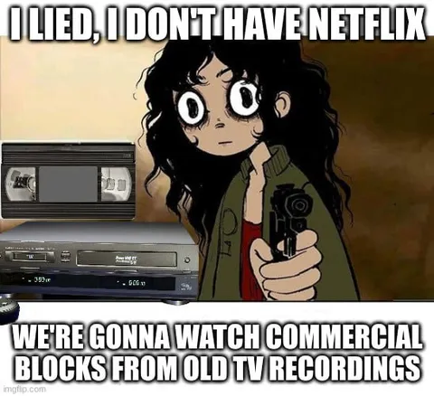 No Netflix, Old TV Recordings