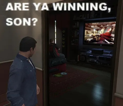 Are Ya Winning, Son?