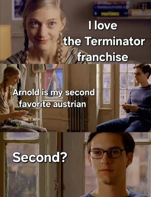 Arnold Is My Second Favorite Austrian