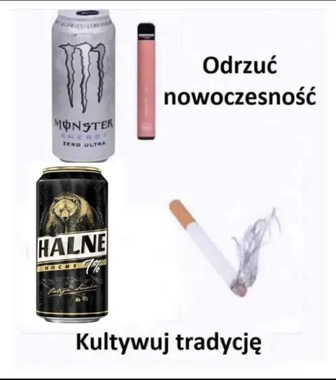 Odrzuć nowoczesność, kultywuj tradycję