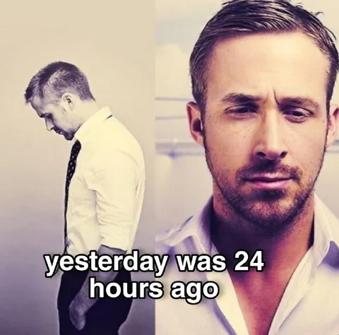 Yesterday Was 24 Hours Ago