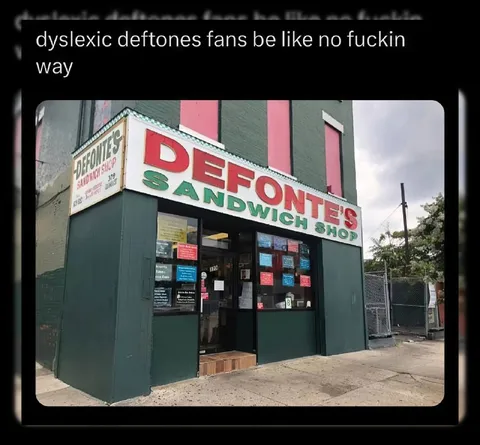 Dyslexic Deftones Fan Sees Defonte's