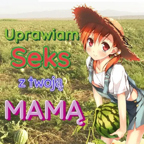 Uprawiam seks z twoją mamą