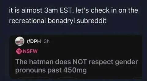 Recreational Benadryl Subreddit at 3AM