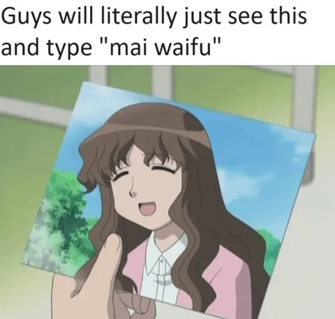 Guys See Mai Waifu