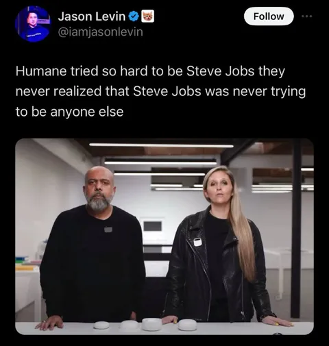 Humane Tried to Be Steve Jobs