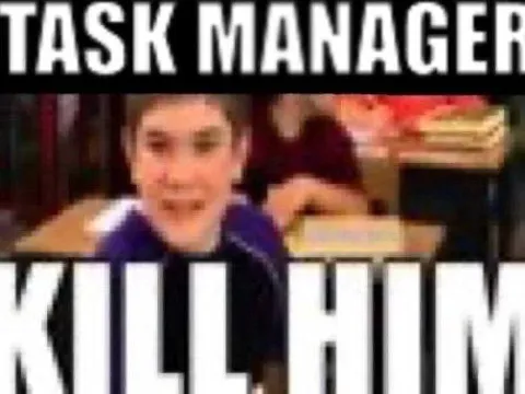 Task Manager Killing Me