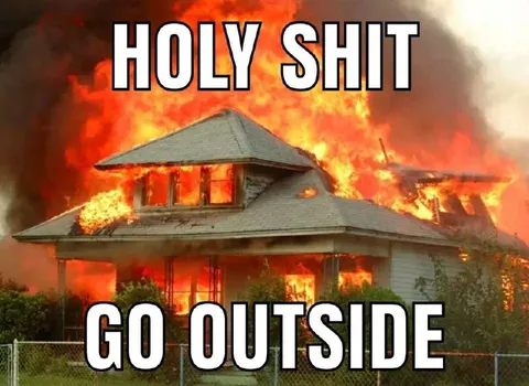 Holy Shit Go Outside