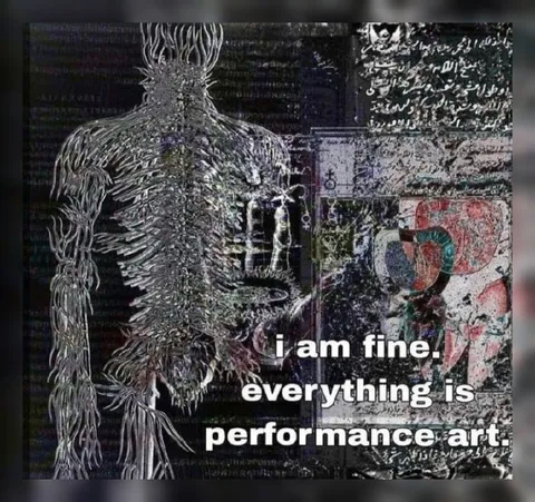Everything Is Performance Art