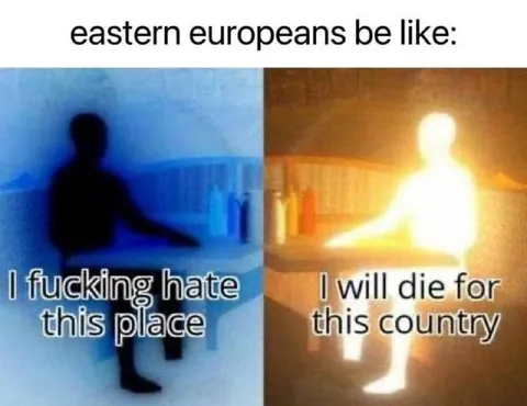 Eastern Europeans Be Like