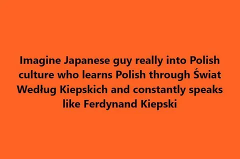 Japanese fan speaks like Kiepski