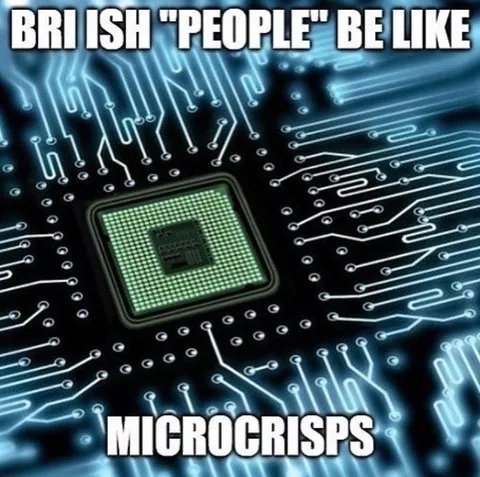 British People Be Like Microcrisps