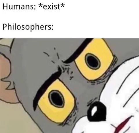 Humans Exist Philosophers