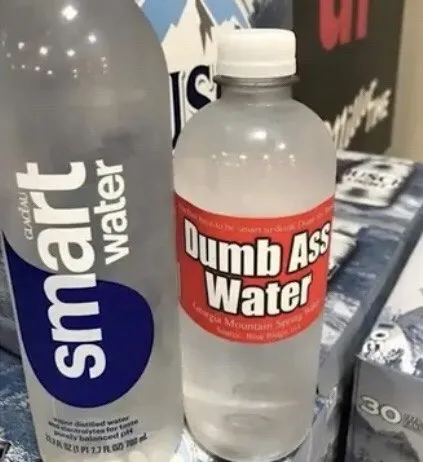 Smart Water vs Dumb Ass Water