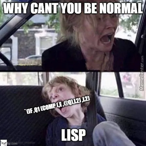 Why Can't You Be Normal LISP