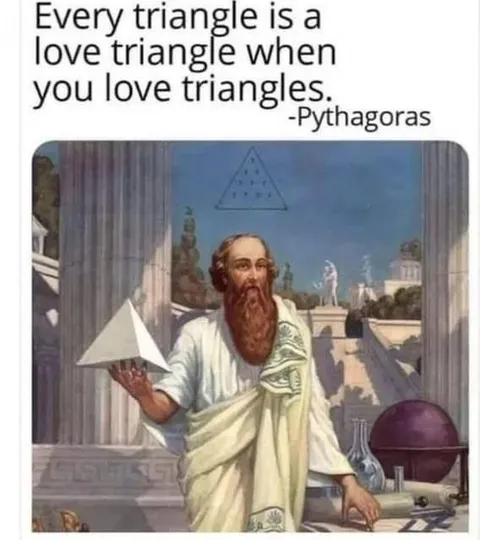 Every Triangle Is a Love Triangle